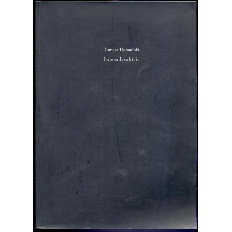 Tomasz Domański. Imponderabilia