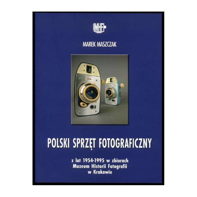 Polski sprzęt fotograficzny z lat 1954-1995 w zbiorach Muzeum Historii Fotografii w Krakowie