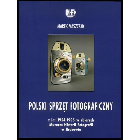 Polski sprzęt fotograficzny z lat 1954-1995 w zbiorach Muzeum Historii Fotografii w Krakowie