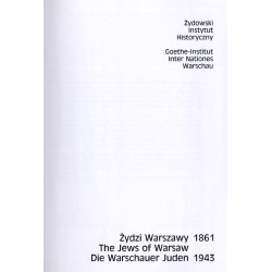 Żydzi Warszawy 1861-1943. The Jews of Warsaw. Die Warschauer Juden
