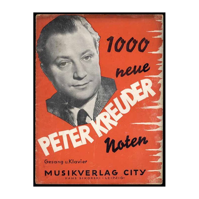 Peter Kreuder. 1000 neue Noten. Gesang u. Klavier