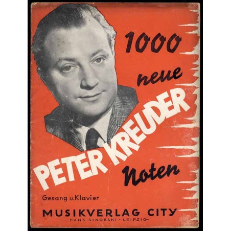 Peter Kreuder. 1000 neue Noten. Gesang u. Klavier