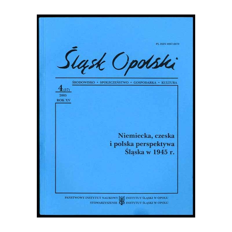 Śląsk Opolski. Środowisko, społeczeństwo, gospodarka, kultura. R.15 (2005). Nr 4 (57). Niemiecka, czeska i polska perspektywa Śl