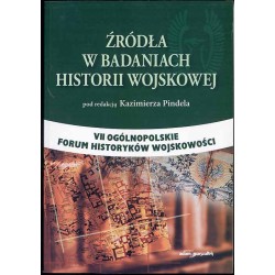 Źródła w badaniach historii wojskowej. VII Ogólnopolskie Forum Historyków Wojskowości, Siedlce, 17-18 września 2003 r