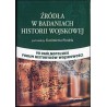 Źródła w badaniach historii wojskowej. VII Ogólnopolskie Forum Historyków Wojskowości, Siedlce, 17-18 września 2003 r