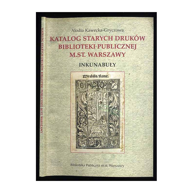 Katalog starych druków Biblioteki Publicznej m.st. Warszawy. Inkunabuły