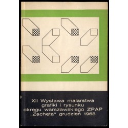 12 Wystawa Malarstwa, Grafiki i Rysunku Okręgu Warszawskiego ZPAP. Warszawa, "Zachęta", grudzień 1968