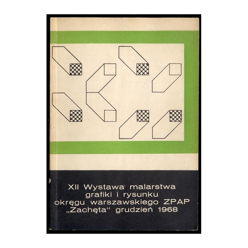 12 Wystawa Malarstwa, Grafiki i Rysunku Okręgu Warszawskiego ZPAP. Warszawa, "Zachęta", grudzień 1968