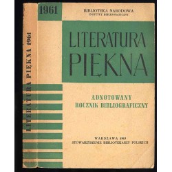 Literatura Piękna 1961. Adnotowany rocznik bibliograficzny