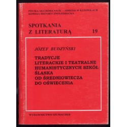 Tradycje literackie i teatralne humanistycznych szkół Śląska od średniowiecza do oświecenia