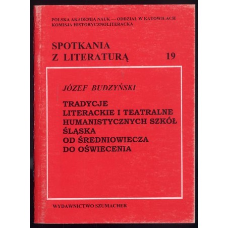 Tradycje literackie i teatralne humanistycznych szkół Śląska od średniowiecza do oświecenia