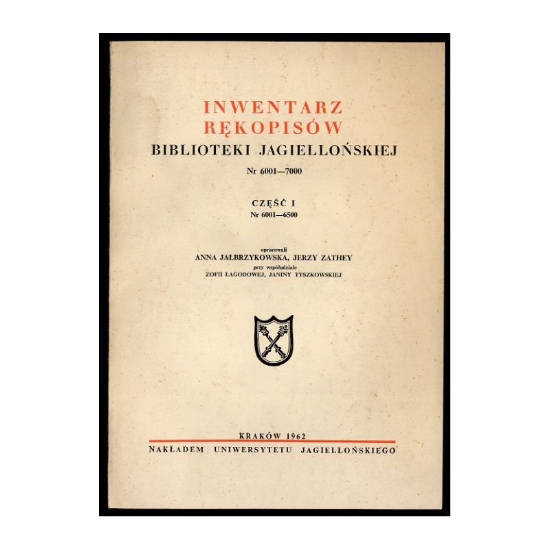 Inwentarz rękopisów Biblioteki Jagiellońskiej. Nr 6001-7000. Cz.1: 6001-6500