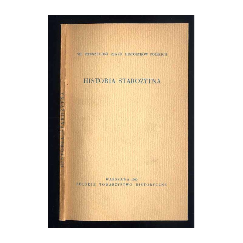VIII Powszechny Zjazd Historyków Polskich w Krakowie 14-17 września 1958. Referaty i dyskusja. [Sekcja] 1, Historia starożytna