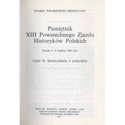 Pamiętnik XIII Powszechnego Zjazdu Historyków Polskich. Poznań, 6-9 września 1984 roku. Cz.2: Sprawozdania z sympozjów