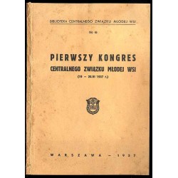 Pierwszy Kongres Centralnego Związku Młodej Wsi. 19-20. VI 1937 r
