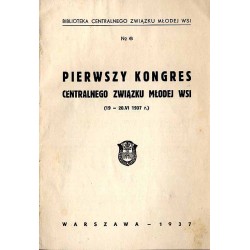 Pierwszy Kongres Centralnego Związku Młodej Wsi. 19-20. VI 1937 r