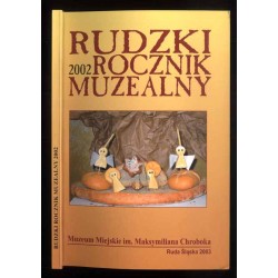Rudzki Rocznik Muzealny 2002 / Ruda Śląska Muzeum Miejskie