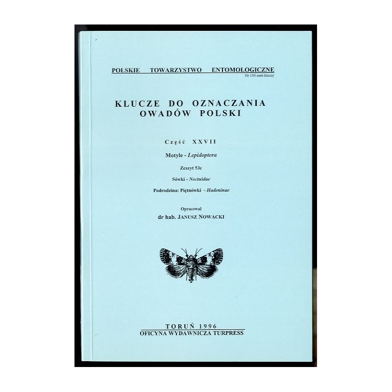Klucze do oznaczania owadów Polski. Cz.27: Motyle - Lepidoptera. Z.53c: Sówki - Noctuidae. Podrodzina: Piętnówki - Hadeninae