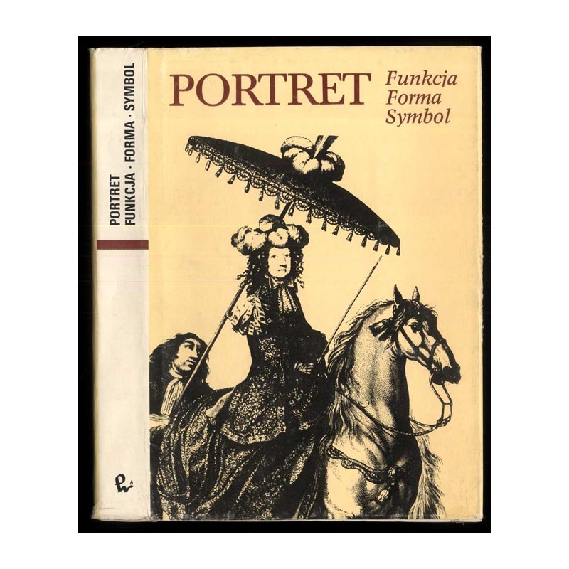 Portret. Funkcja - forma - symbol. Materiały Sesji Stowarzyszenia Historyków Sztuki. Toruń, grudzień 1986
