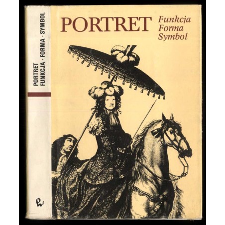 Portret. Funkcja - forma - symbol. Materiały Sesji Stowarzyszenia Historyków Sztuki. Toruń, grudzień 1986