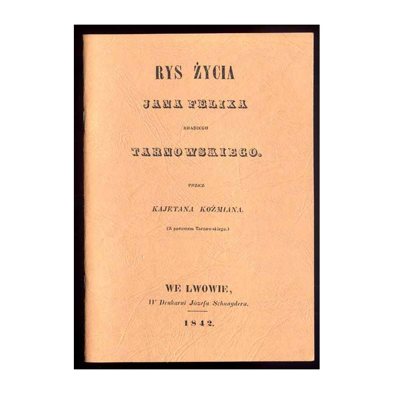 Rys życia Jana Feliksa hrabiego Tarnowskiego