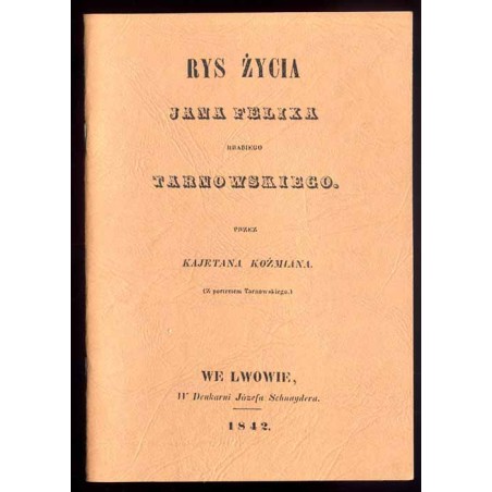 Rys życia Jana Feliksa hrabiego Tarnowskiego