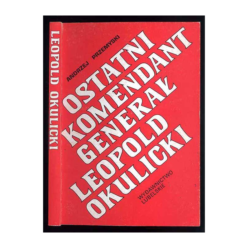 Ostatni komendant generał Leopold Okulicki