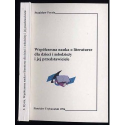 Współczesna nauka o literaturze dla dzieci i młodzieży i jej przedstawiciele