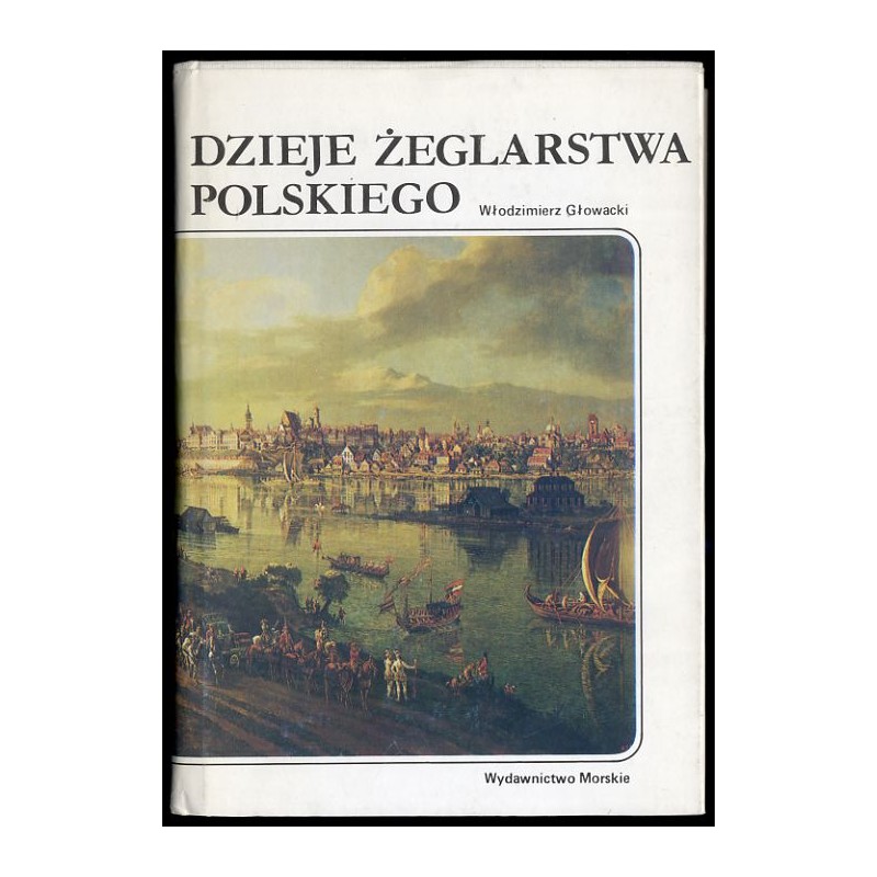 Wspaniały świat żeglarstwa. [Cz.] 2: Dzieje żeglarstwa polskiego. T.1