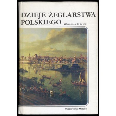 Wspaniały świat żeglarstwa. [Cz.] 2: Dzieje żeglarstwa polskiego. T.1