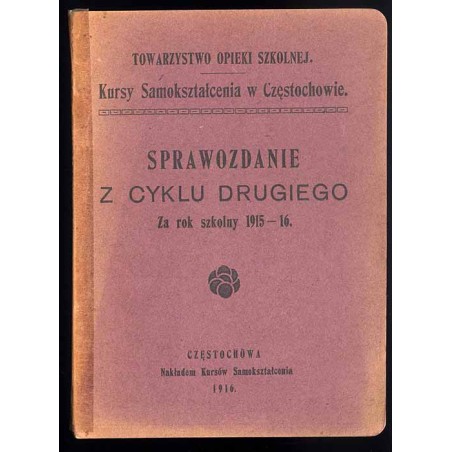 Kursy Samokształcenia w Częstochowie. Sprawozdanie z cyklu drugiego. Za rok szkolny 1915-16