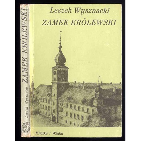 Zamek Królewski. Dzieje - wydarzenia - ludzie - odbudowa