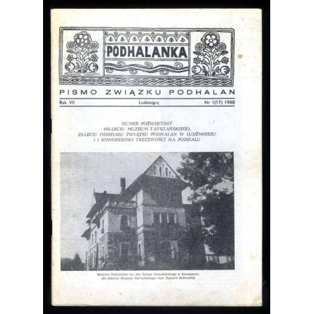 Podhalanka. Pismo Związku Podhalan. R.7 (1988). Nr 1 (17). Numer poświęcony 100-leciu Muzeum Tatrzańskiego, 25-leciu Oddziału Zw