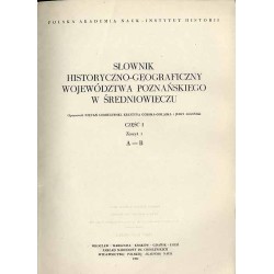 Słownik historyczno-geograficzny ziem polskich w średniowieczu. T.8: Wielkopolska - Woj. Poznańskie. Cz.1. Z.1: A-B