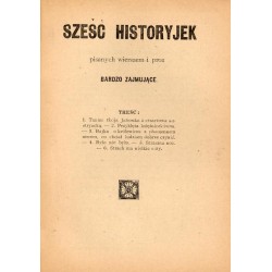 Sześć historyjek pisanych wierszem i prozą. Bardzo zajmujące