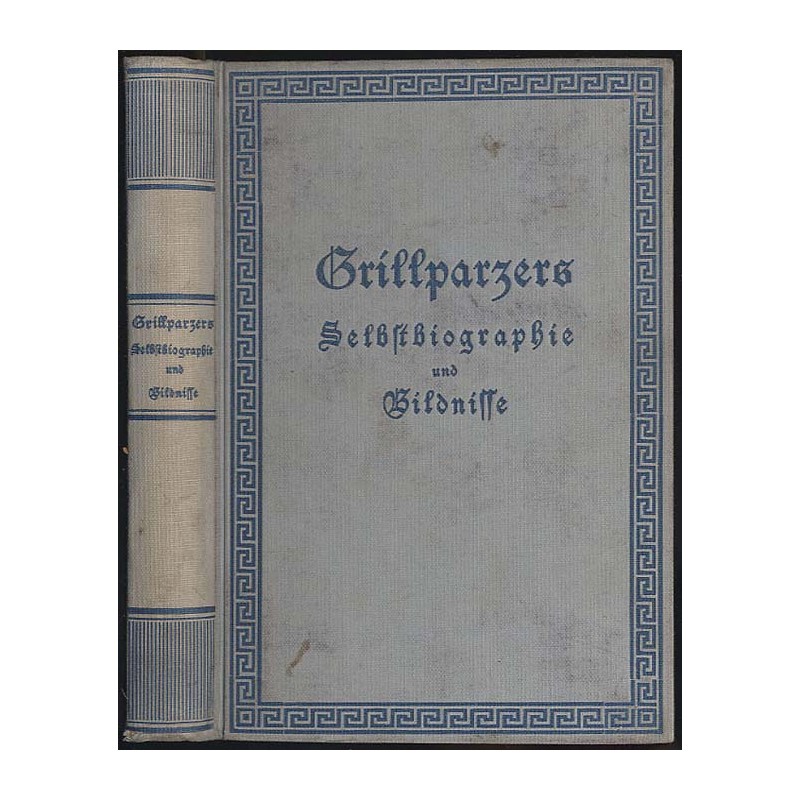 Grillparzers Selbstbiographie und Bildnisse