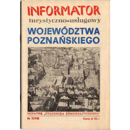 Informator turystyczno-usługowy województwa poznańskiego. Dodatek "Tygodnika Demokratycznego". Nr 7 (1981)