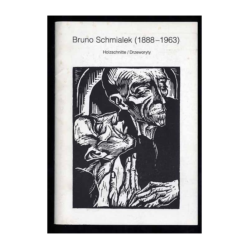 Bruno Schmialek (1888-1963). Holzschnitte / Drzeworyty