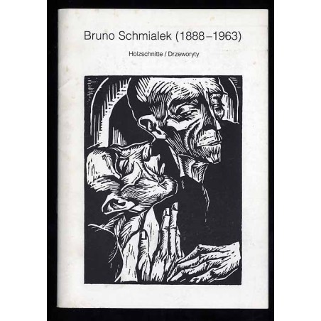 Bruno Schmialek (1888-1963). Holzschnitte / Drzeworyty
