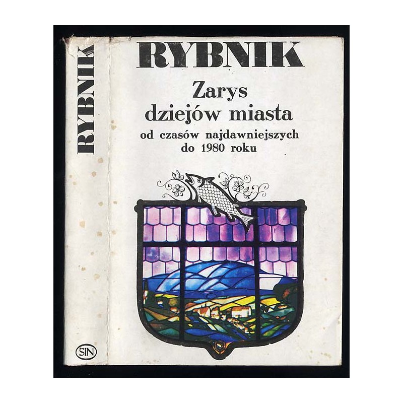 Rybnik. Zarys dziejów miasta od czasów najdawniejszych do 1980 roku