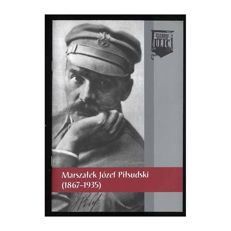 Marszałek Józef Piłsudski (1867-1935)