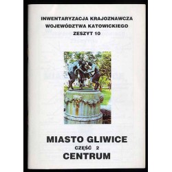 Miasto Gliwice. Cz.2: Centrum