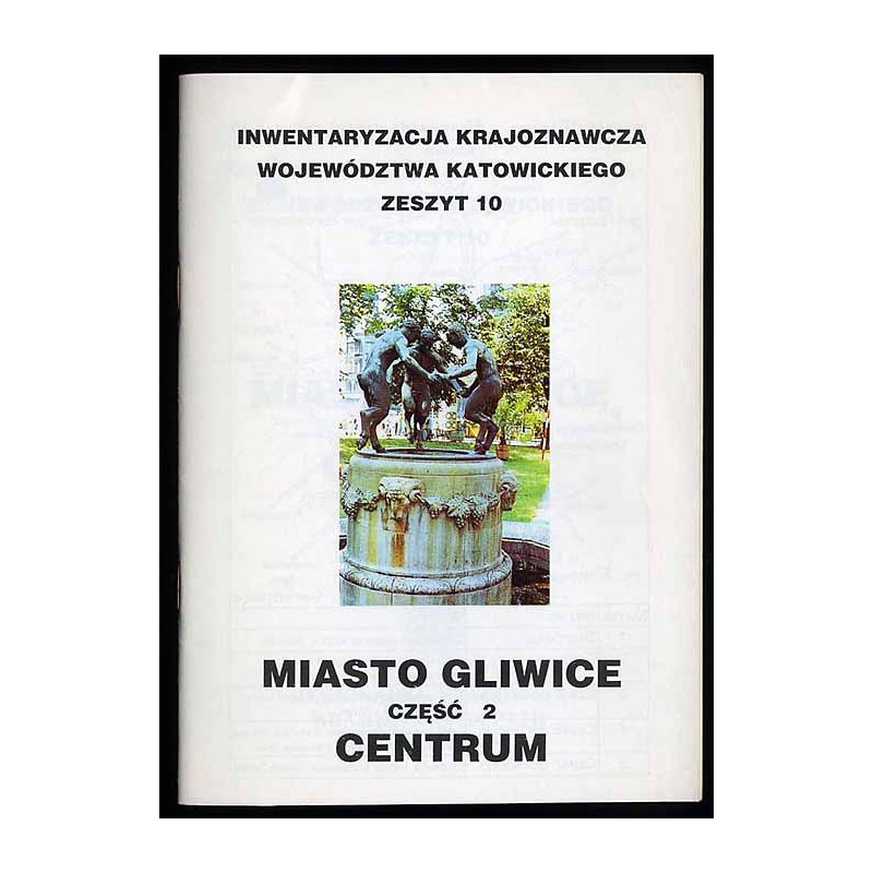 Miasto Gliwice. Cz.2: Centrum