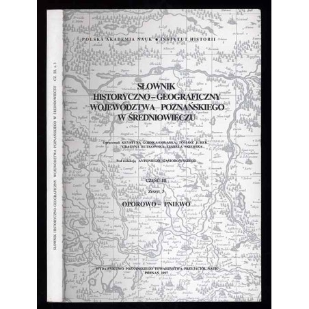 Słownik historyczno-geograficzny ziem polskich w średniowieczu. T.8: Wielkopolska - Województwo Poznańskie. Cz.3. Z.3: Oporowo-P