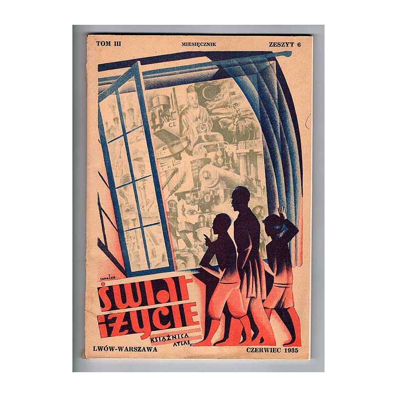 Świat i Życie. T.3 (1935). Z. 6 (Czerwiec 1935)