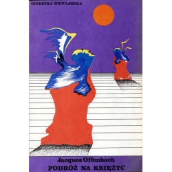Operetka Wrocławska. J. Offenbach. Podróż na Księżyc. Feeria w dwóch aktach. Prapremiera polska - Marzec 1984