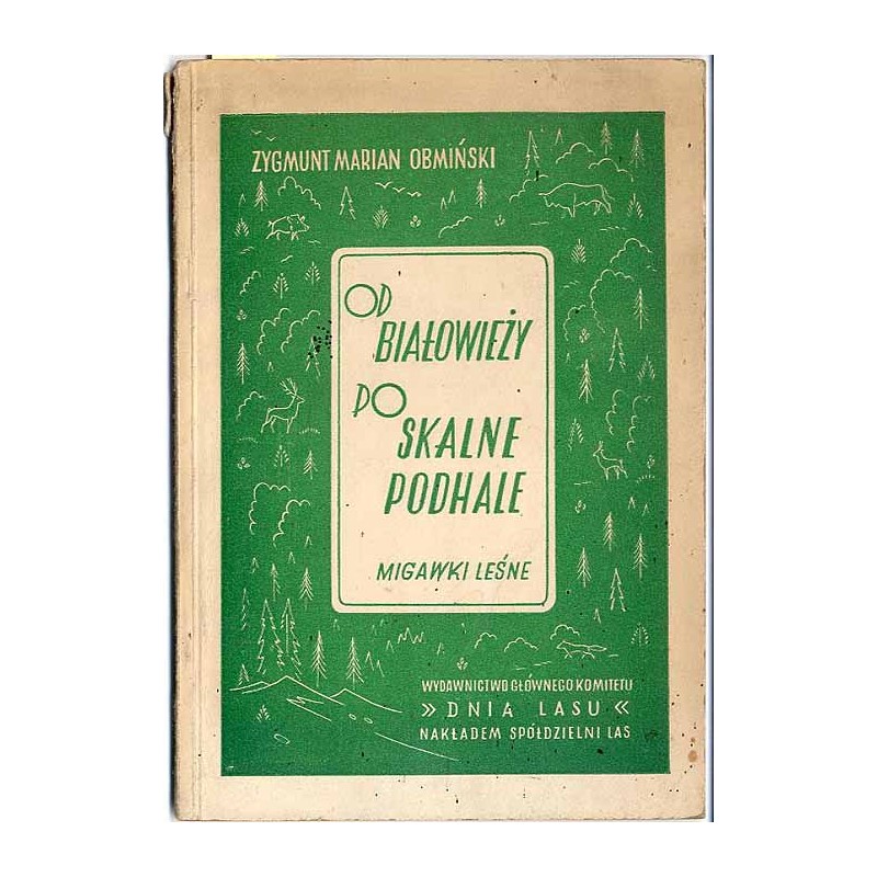 Od Białowieży po Skalne Podhale. Migawki leśne