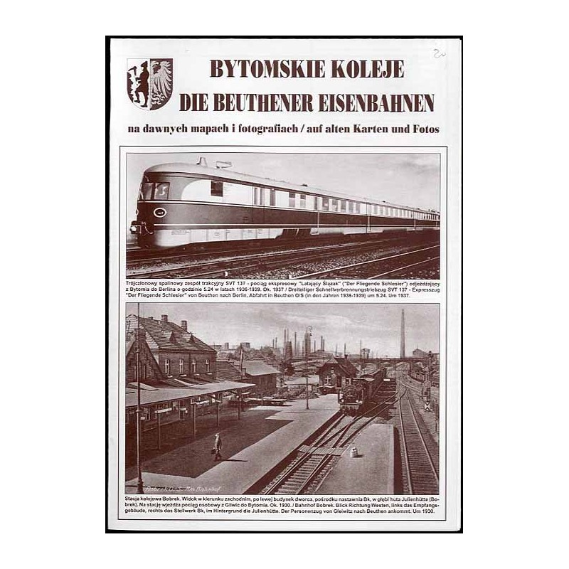 Bytomskie koleje na dawnych mapach i fotografiach  Die Beuthener Eisenbahnen auf alten Karten und Fotos