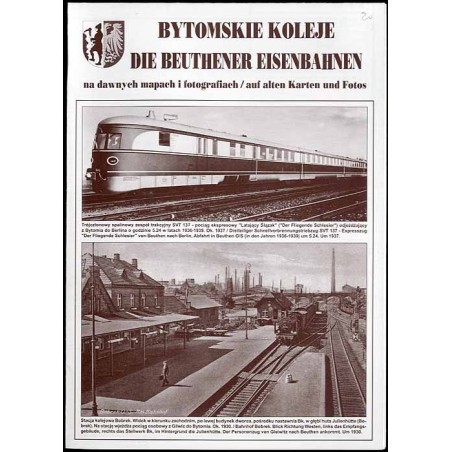 Bytomskie koleje na dawnych mapach i fotografiach  Die Beuthener Eisenbahnen auf alten Karten und Fotos