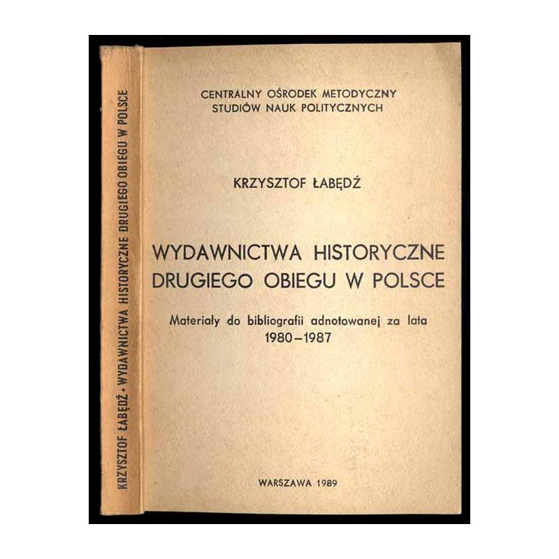Wydawnictwa historyczne drugiego obiegu w Polsce. Materiały do bibliografii adnotowanej za lata 1980-1987